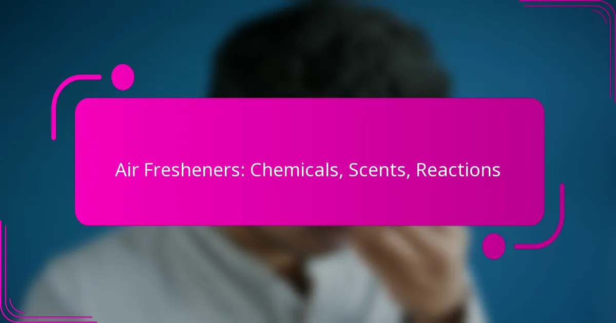 Air Fresheners: Chemicals, Scents, Reactions