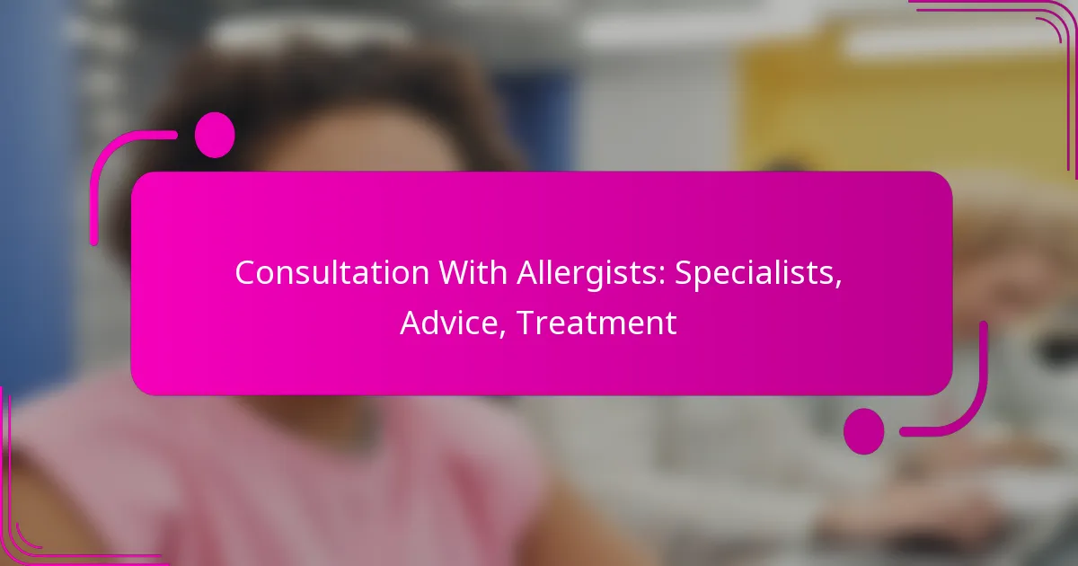 Consultation With Allergists: Specialists, Advice, Treatment