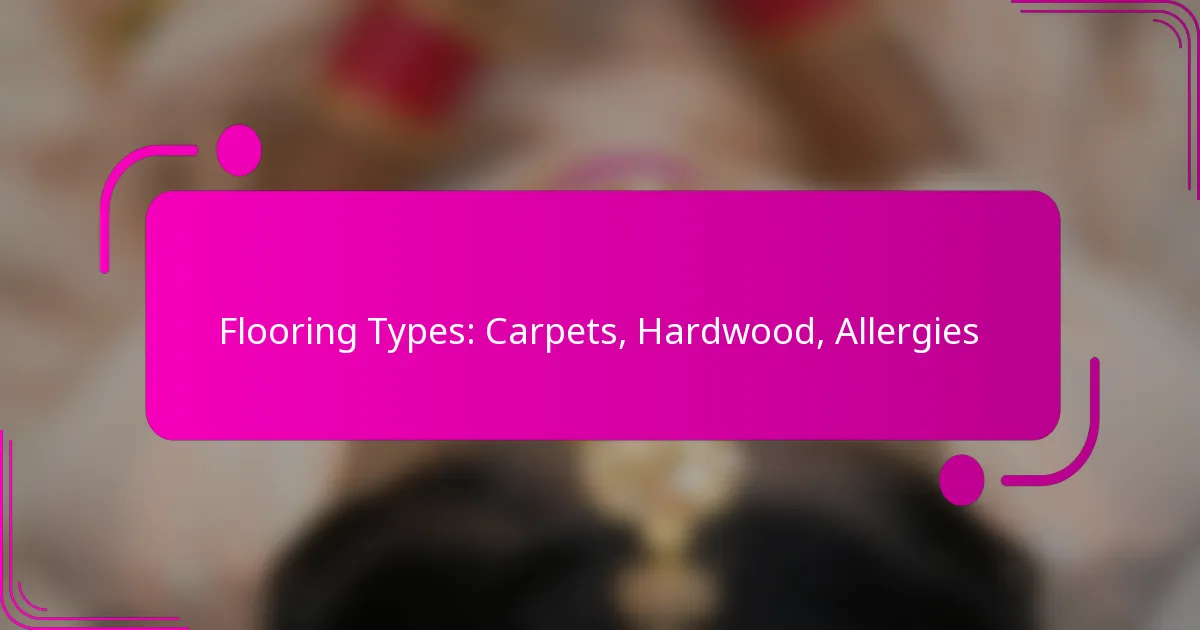Flooring Types: Carpets, Hardwood, Allergies