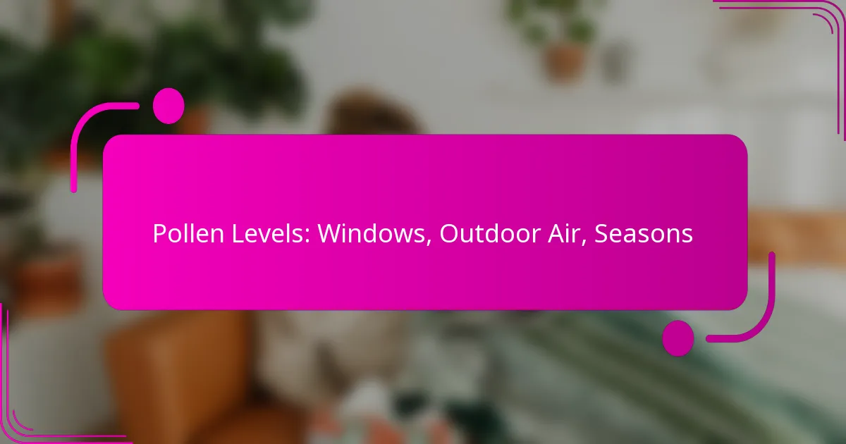 Pollen Levels: Windows, Outdoor Air, Seasons