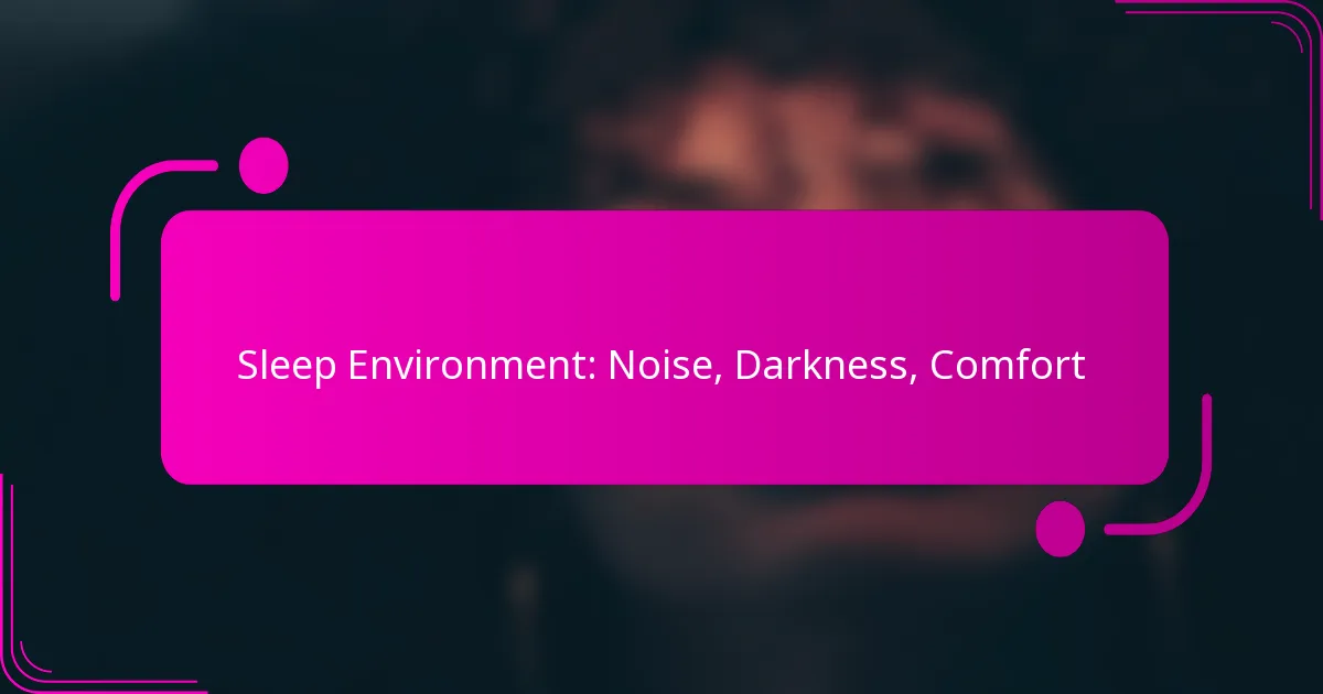 Sleep Environment: Noise, Darkness, Comfort