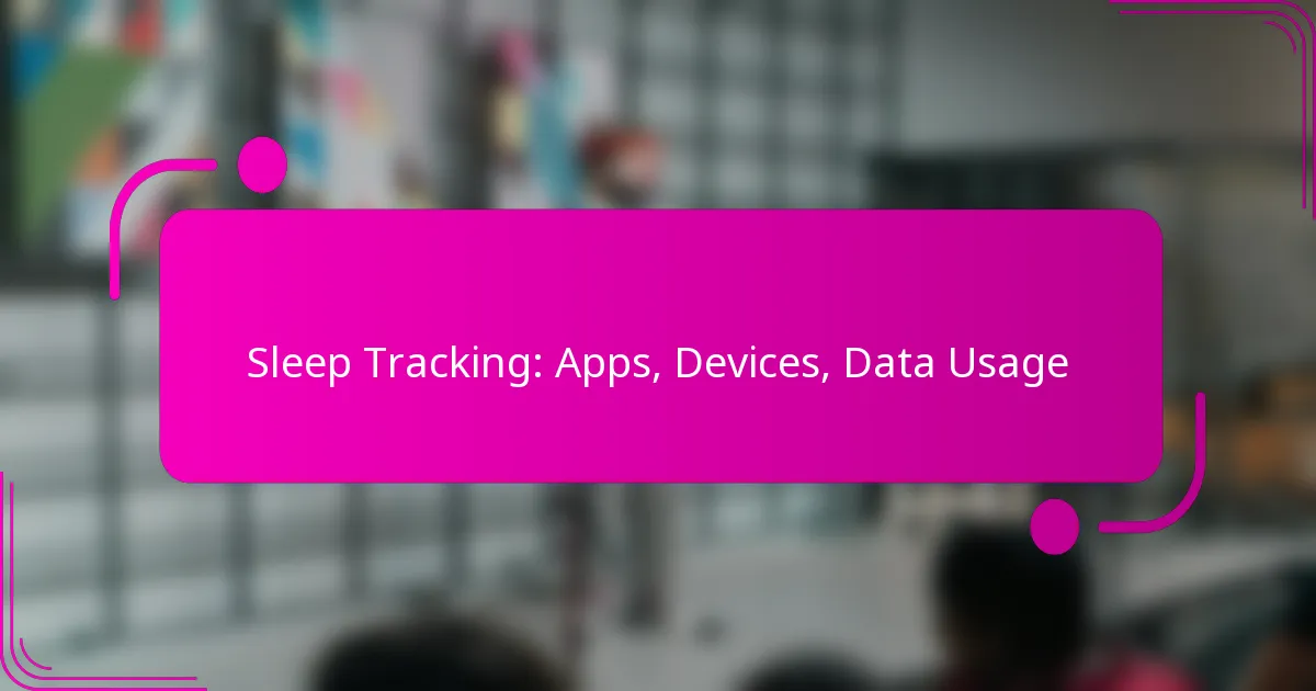Sleep Tracking: Apps, Devices, Data Usage