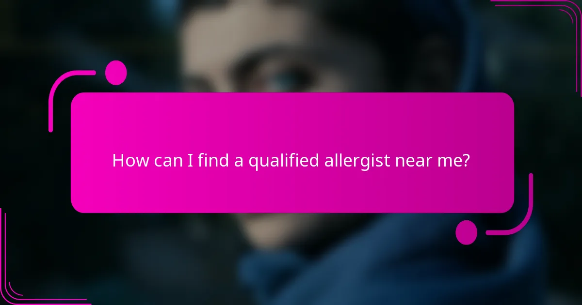 How can I find a qualified allergist near me?