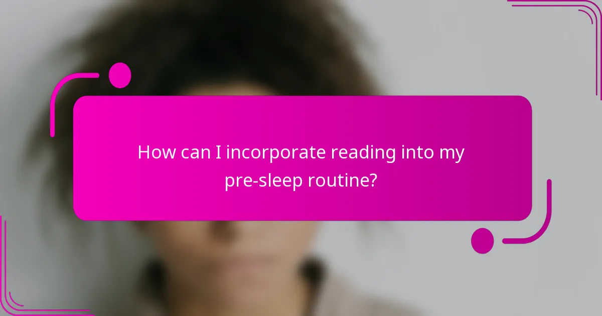 How can I incorporate reading into my pre-sleep routine?
