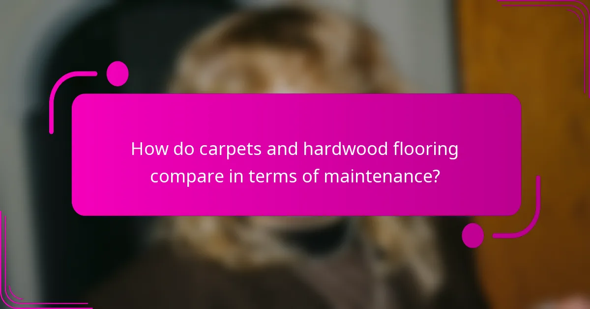 How do carpets and hardwood flooring compare in terms of maintenance?