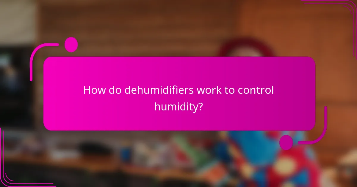 How do dehumidifiers work to control humidity?