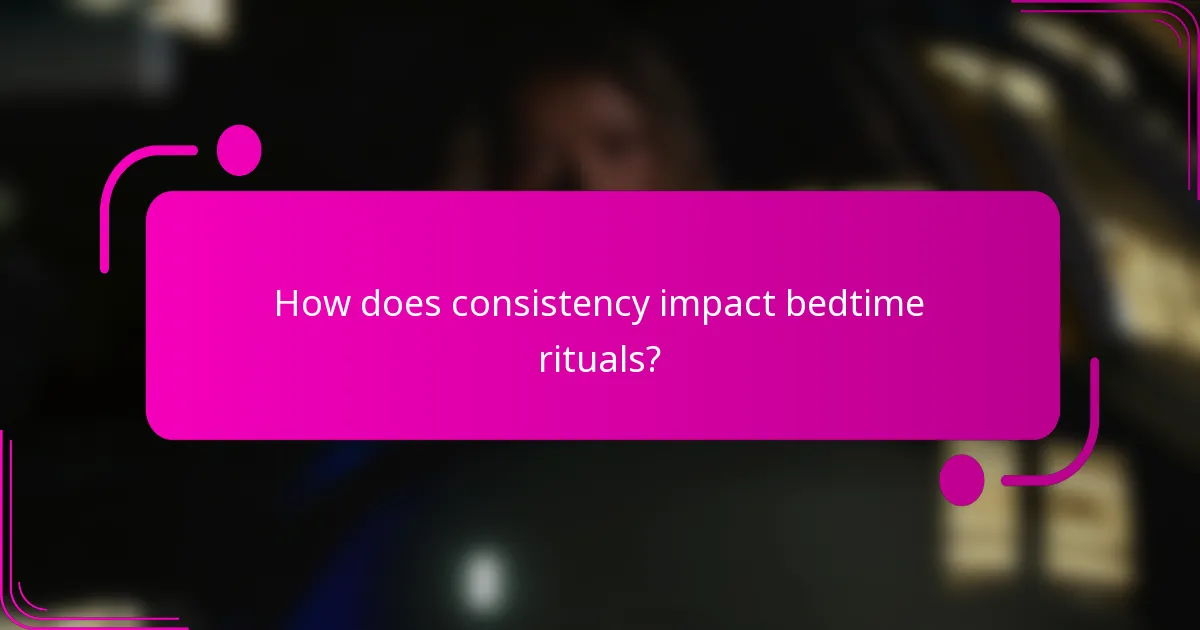 How does consistency impact bedtime rituals?