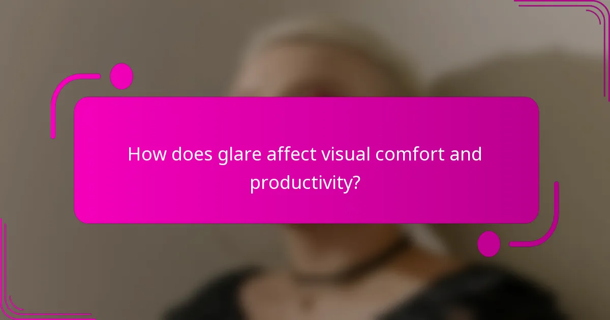 How does glare affect visual comfort and productivity?