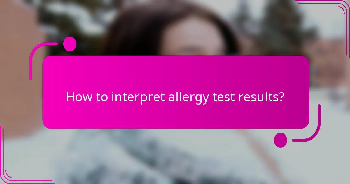 How to interpret allergy test results?