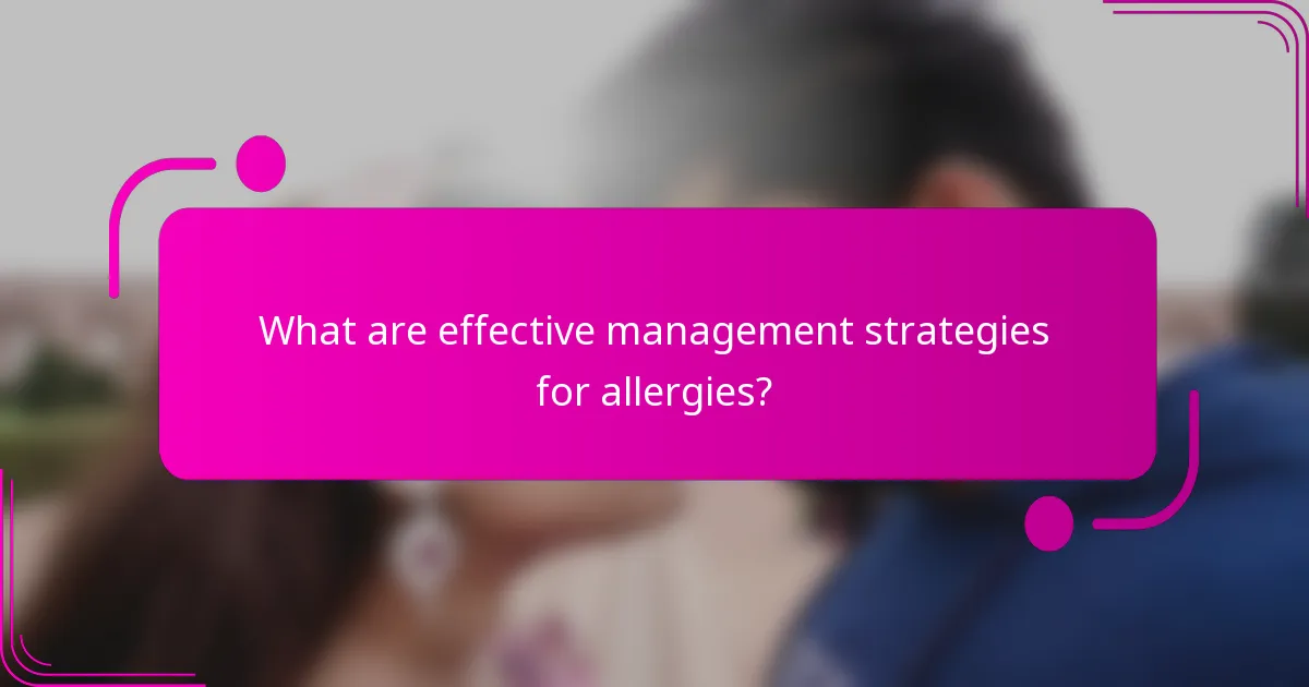 What are effective management strategies for allergies?
