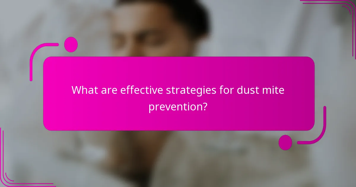 What are effective strategies for dust mite prevention?