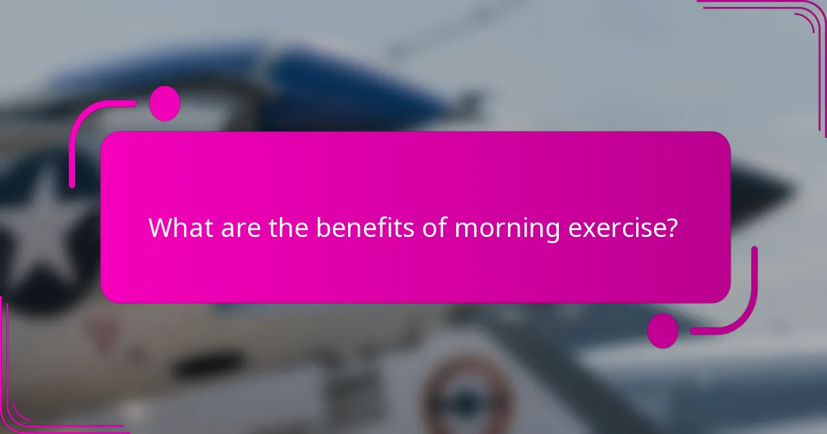 What are the benefits of morning exercise?