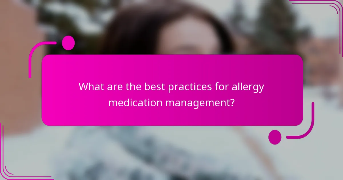 What are the best practices for allergy medication management?