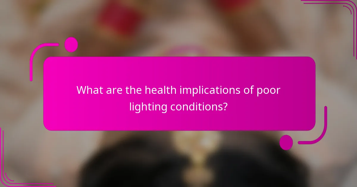 What are the health implications of poor lighting conditions?