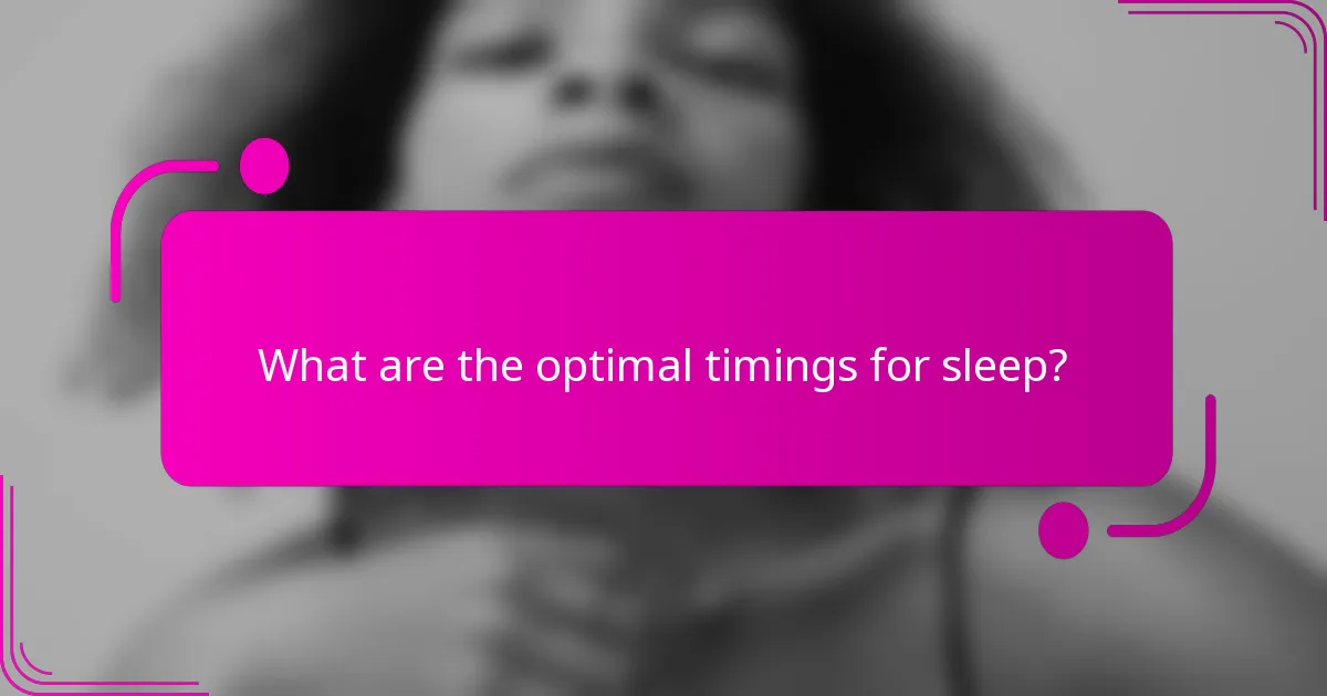What are the optimal timings for sleep?