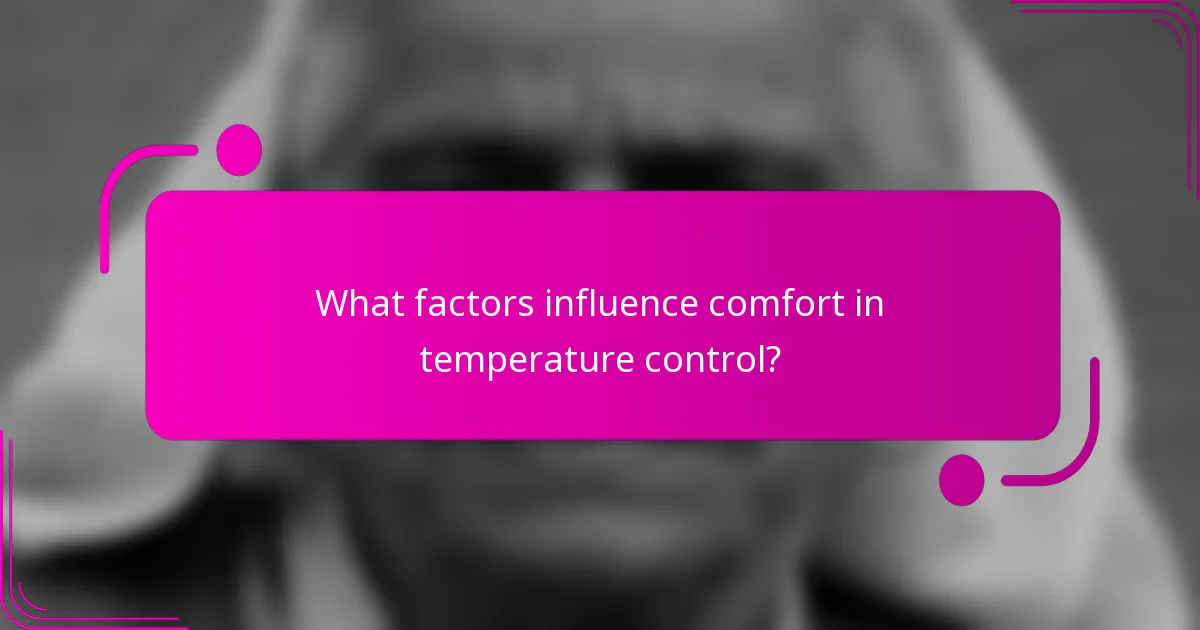 What factors influence comfort in temperature control?