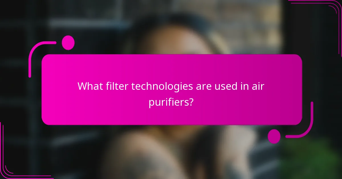 What filter technologies are used in air purifiers?