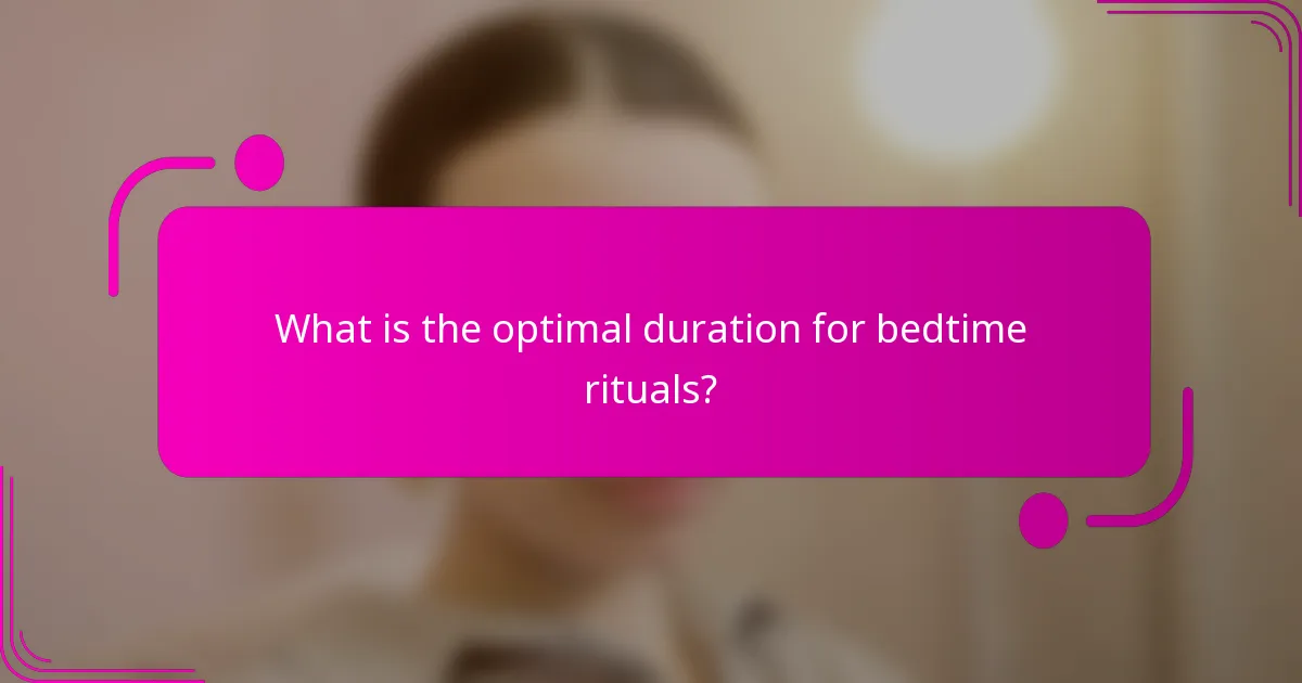 What is the optimal duration for bedtime rituals?