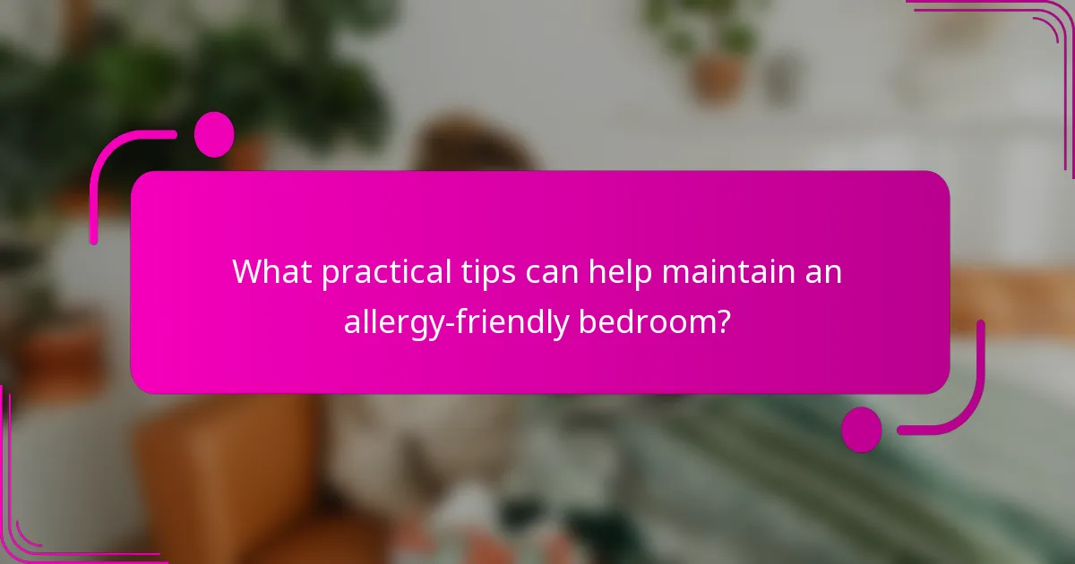 What practical tips can help maintain an allergy-friendly bedroom?