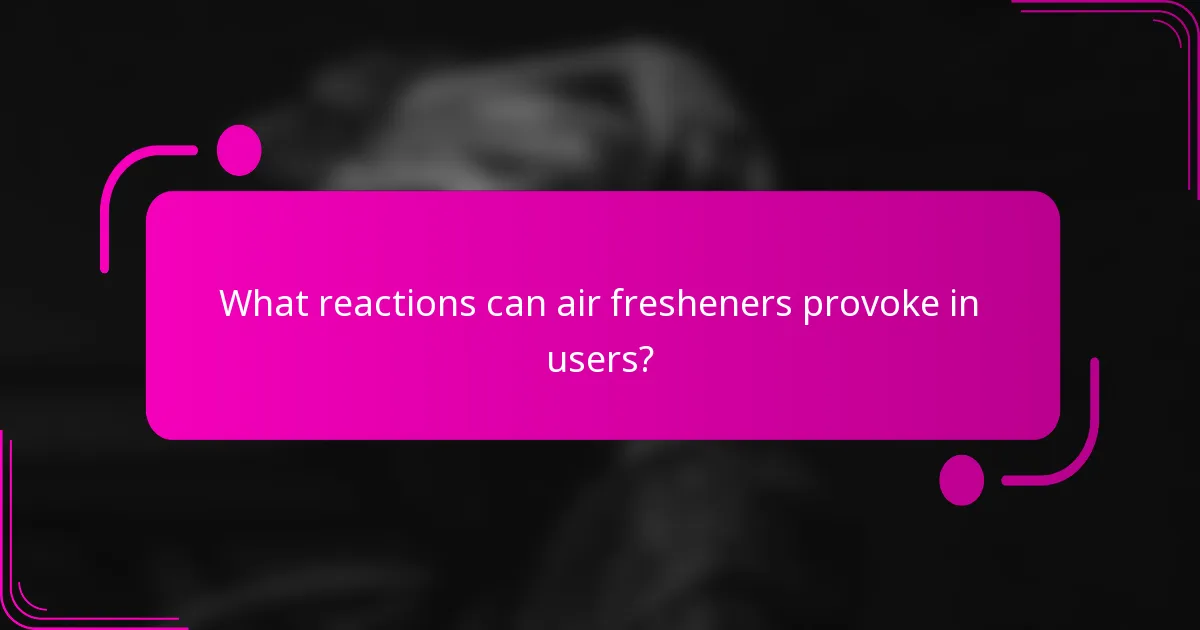 What reactions can air fresheners provoke in users?