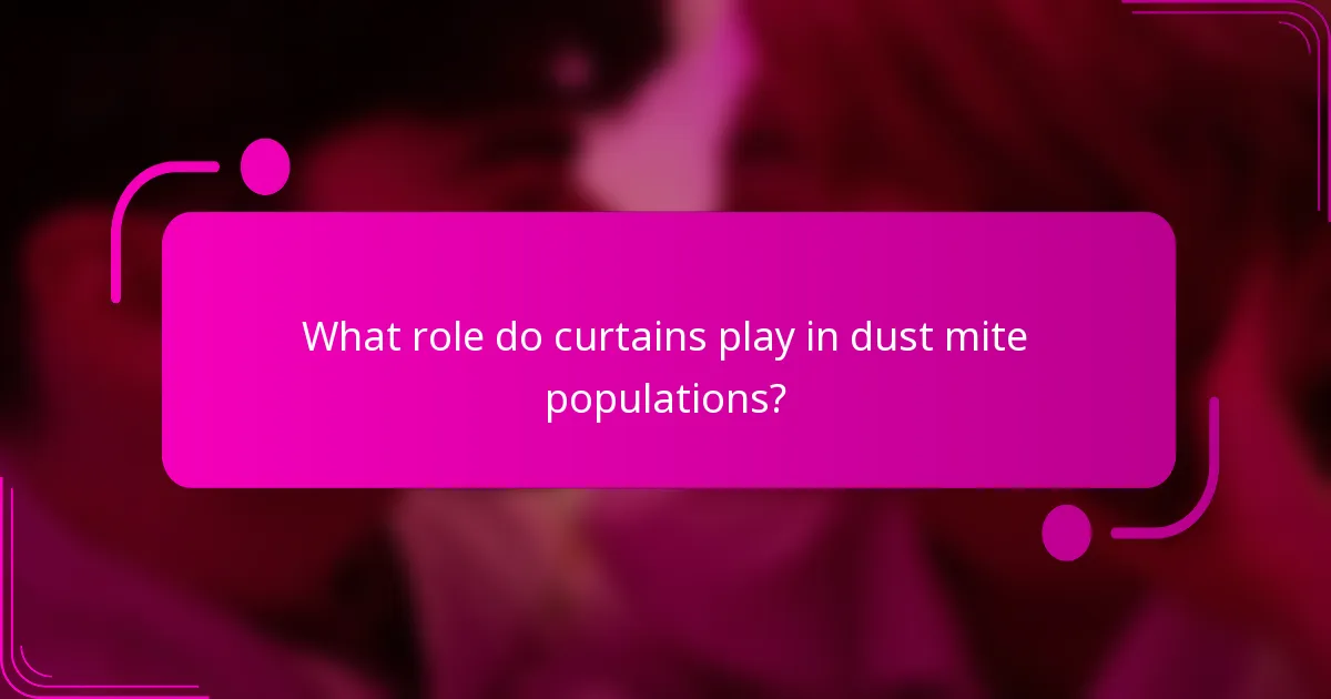 What role do curtains play in dust mite populations?