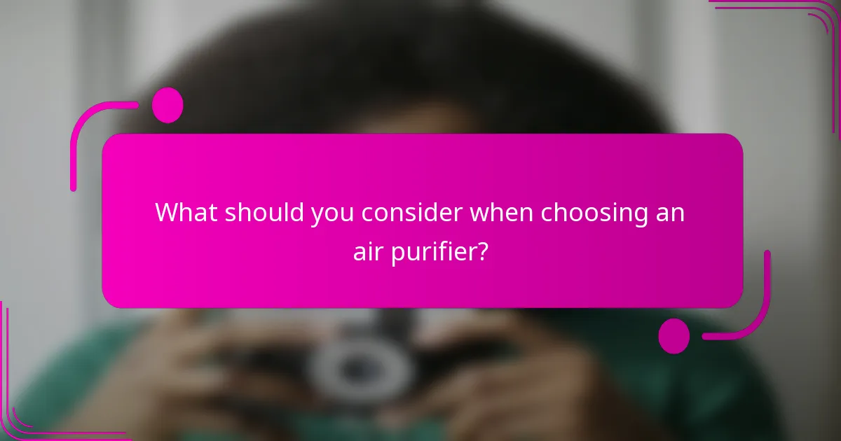 What should you consider when choosing an air purifier?
