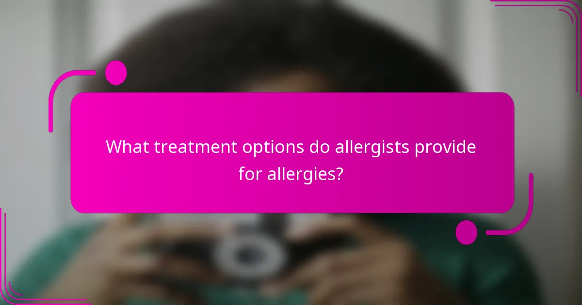 What treatment options do allergists provide for allergies?