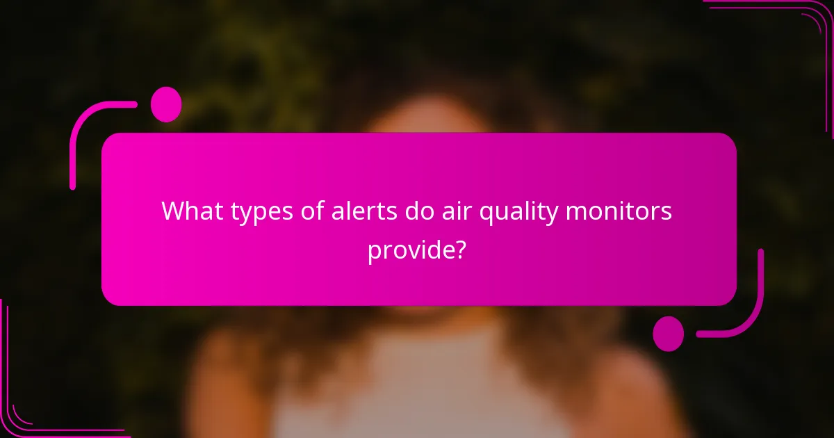What types of alerts do air quality monitors provide?
