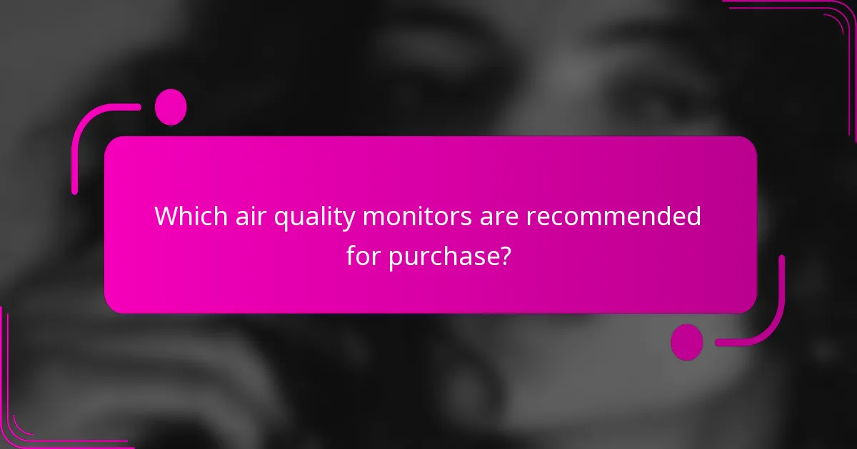 Which air quality monitors are recommended for purchase?
