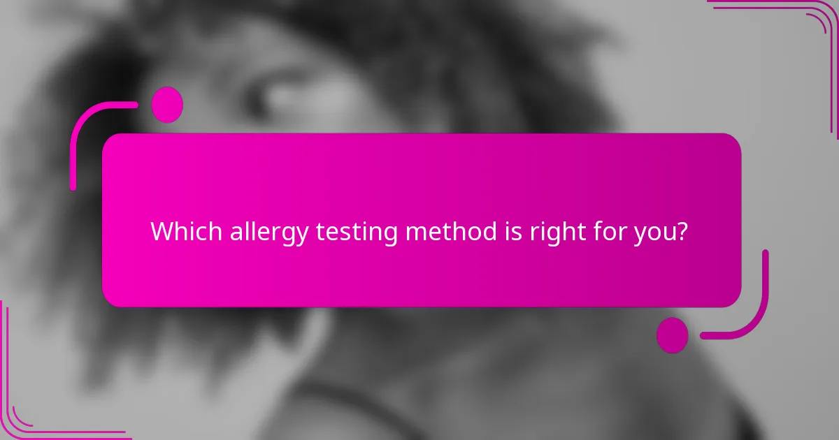 Which allergy testing method is right for you?