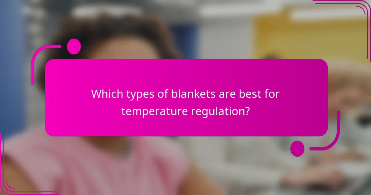 Which types of blankets are best for temperature regulation?
